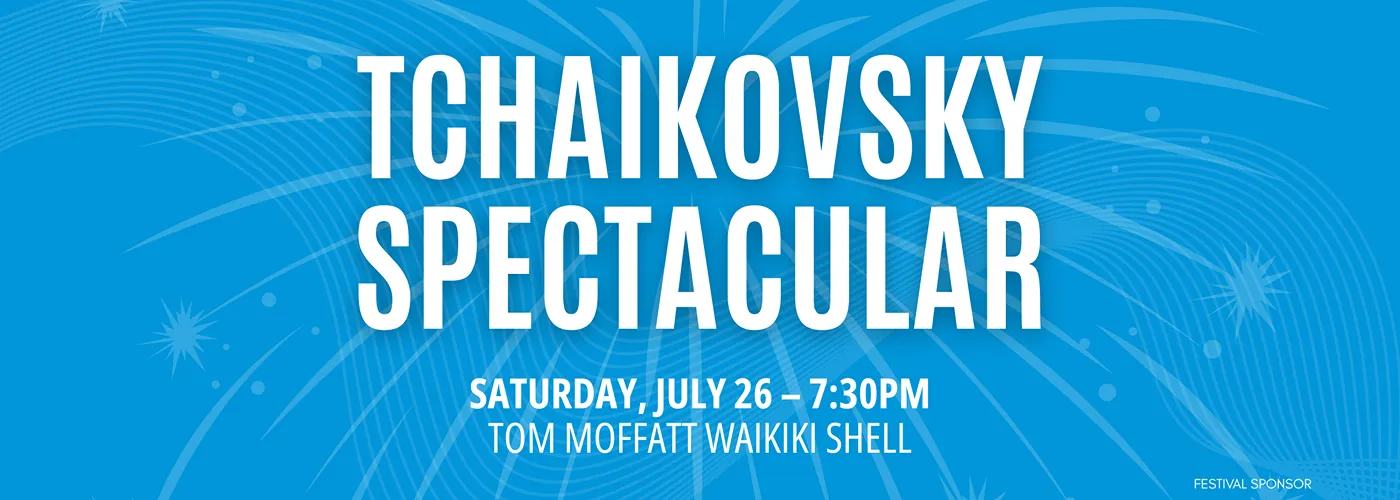 Hawaii Symphony Orchestra: Tchaikovsky Spectacular